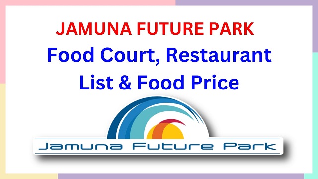 Jamuna Future Park Food Court, Restaurant List & Food Price